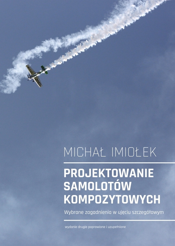 Projektowanie samolotów kompozytowych. wybrane zagadnienia w ujęciu szczegółowym - Michał Imiołek - Okładka książki